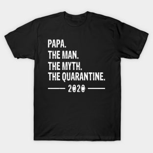 papa The Man The Myth The Quarantine 2020 Father's Day T-Shirt